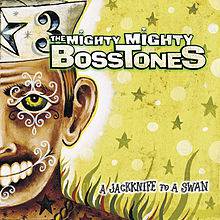 Mighty Mighty Bosstones : A Jackknife to a Swan